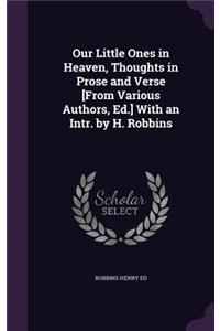 Our Little Ones in Heaven, Thoughts in Prose and Verse [From Various Authors, Ed.] With an Intr. by H. Robbins