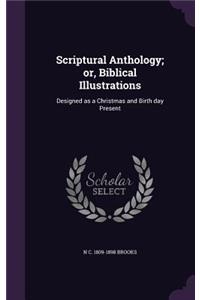 Scriptural Anthology; Or, Biblical Illustrations