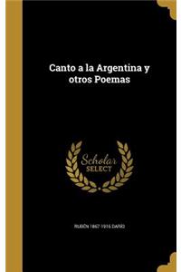 Canto a la Argentina y otros Poemas