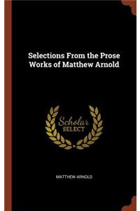 Selections From the Prose Works of Matthew Arnold