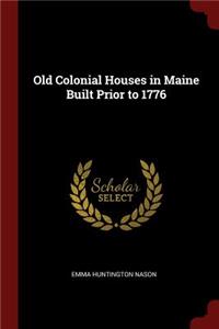 Old Colonial Houses in Maine Built Prior to 1776