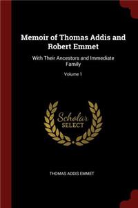 Memoir of Thomas Addis and Robert Emmet: With Their Ancestors and Immediate Family; Volume 1