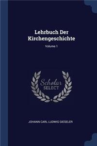 Lehrbuch Der Kirchengeschichte; Volume 1