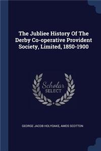 The Jubliee History Of The Derby Co-operative Provident Society, Limited, 1850-1900
