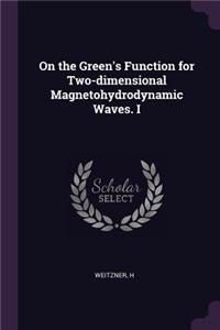 On the Green's Function for Two-dimensional Magnetohydrodynamic Waves. I