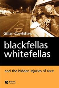 Blackfellas, Whitefellas, and the Hidden Injuries of Race