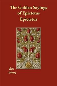 The Golden Sayings of Epictetus