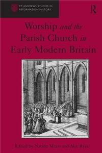 Worship and the Parish Church in Early Modern Britain