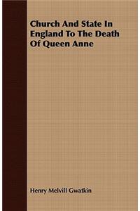 Church and State in England to the Death of Queen Anne