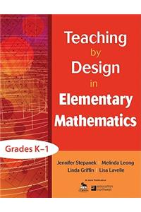 Teaching by Design in Elementary Mathematics, Grades K-1