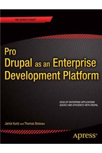 Pro Drupal as an Enterprise Development Platform