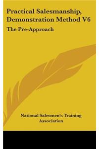 Practical Salesmanship, Demonstration Method V6