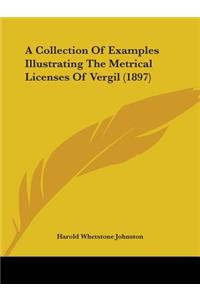 A Collection Of Examples Illustrating The Metrical Licenses Of Vergil (1897)