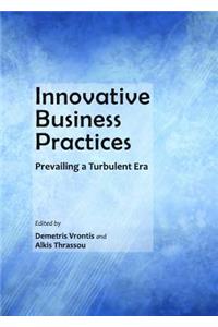 Innovative Business Practices: Prevailing a Turbulent Era