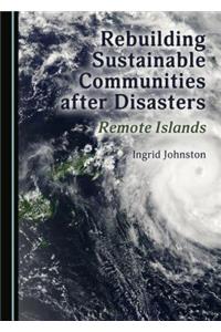 Rebuilding Sustainable Communities After Disasters: Remote Islands