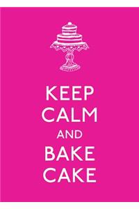 Keep Calm and Bake Cake