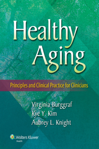 Healthy Aging: Principles and Clinical Practice for Clinicians