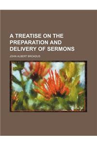 A Treatise on the Preparation and Delivery of Sermons