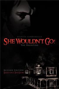 She Wouldn't Go!