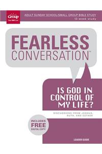 Fearless Conversation: Is God in Control of My Life?