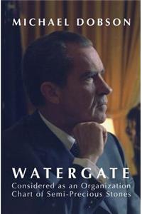 WATERGATE Considered as an Organization Chart of Semi-Precious Stones (and other essays)