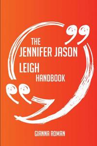 The Jennifer Jason Leigh Handbook - Everything You Need to Know about Jennifer Jason Leigh