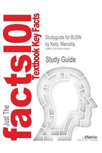 Studyguide for Busn by Kelly, Marcella