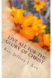 Live All For The Glory Of Christ
