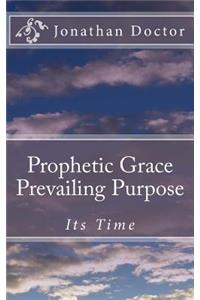 Prophetic Grace Prevailing Purpose
