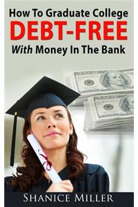 How to Graduate College Debt-Free with Money in the Bank