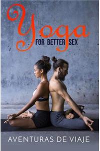 Yoga for Better Sex: Yoga Poses and Routines for Increasing Sexual Pleasure and Overcoming Sexual Dysfunction