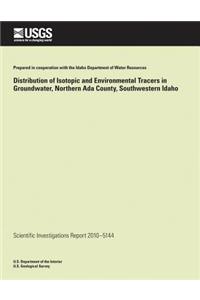 Distribution of Isotopic and Environmental Tracers in Groundwater, Northern Ada County, Southwestern Idaho