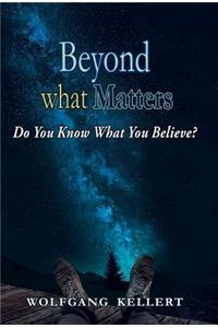 Beyond What Matters: Do You Know What You Believe?