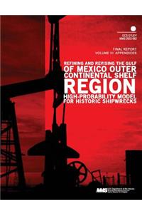 Refining and Revising the Gulf of Mexico Outer Continental Shelf Region High- Probability Model for Historic Shipwrecks Final Report Volume 3