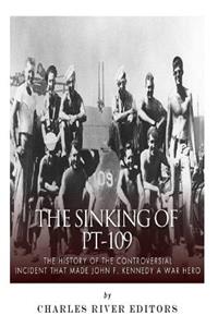 Sinking of PT-109: The History of the Controversial Incident That Made John F. Kennedy a War Hero