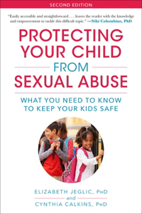 Protecting Your Child from Sexual Abuse--2nd Edition