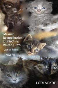 Massive Reintroduction to Who We Really Are