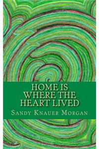 Home is Where the Heart Lived