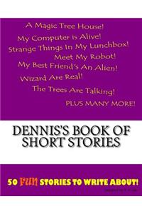 Dennis's Book Of Short Stories