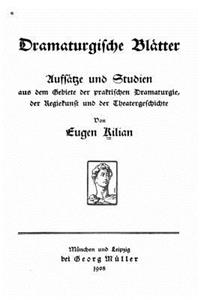 Dramaturgische Blätter, Aufsätze Und Studien Aus Dem Gebiete Der Praktischen Dramaturgie