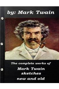 The complete works of Mark Twain sketches new and old