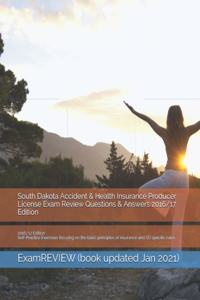 South Dakota Accident & Health Insurance Producer License Exam Review Questions & Answers 2016/17 Edition