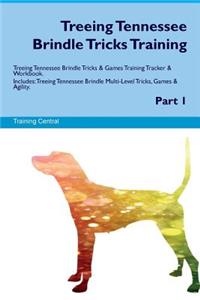 Treeing Tennessee Brindle Tricks Training Treeing Tennessee Brindle Tricks & Games Training Tracker & Workbook. Includes: Treeing Tennessee Brindle Multi-Level Tricks, Games & Agility. Part 1
