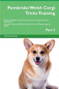 Pembroke Welsh Corgi Tricks Training Pembroke Welsh Corgi Tricks & Games Training Tracker & Workbook. Includes