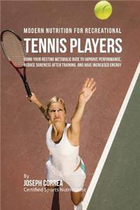 Modern Nutrition for Recreational Tennis Players