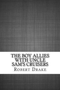 The Boy Allies with Uncle Sam's Cruisers