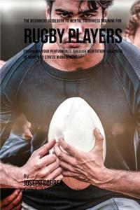 Beginners Guidebook To Mental Toughness Training For Rugby Players