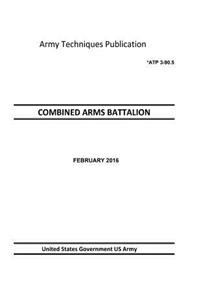 Army Techniques Publication ATP 3-90.5 COMBINED ARMS BATTALION FEBRUARY 2016