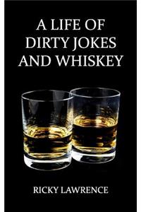 Life of Dirty Jokes and Whiskey