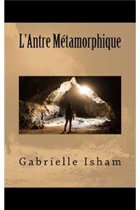 L'Antre Métamorphique